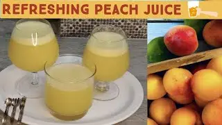Peach juice recipe, how to make peach juice at home