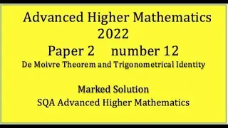 2022 SQA Advanced Higher Mathematics Paper 2 No.12 de Moivre&rsquo;s Theorem and trigonometric Identity.