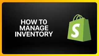 Как управлять запасами в Shopify в 2026 году! Учебное пособие.