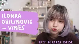 Ilonka Obilinovic - Vines | Kris MM