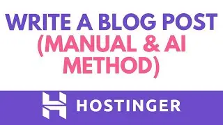 Как написать пост в блоге WordPress в Hostinger | Ручной метод и метод с использованием ИИ
