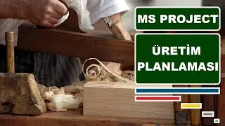 Ms Project - Bir İmalathanede Üretim Planlamasının Baştan Sona Yapılması
