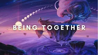 aMess & Tibeauthetraveler - Being Together