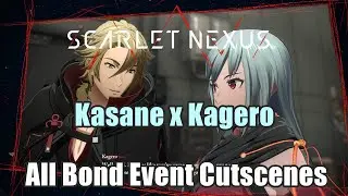Scarlet Nexus :  Kasane x Kagero All Bond Event Cutscenes