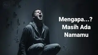 Mengapa? Masih Ada Namamu - d'Musik [Official Lirik Video]