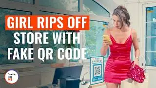 Girl Rips Off Store With Fake QR Code | @DramatizeMe