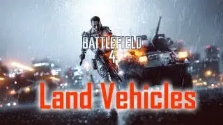 Battlefield 4 Land Vehicles Discussion (BF3 Endgame Gameplay/Commentary)