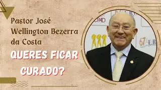 Pastor Jos&eacute; Wellington Bezerra da Costa - Queres ficar curado?