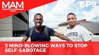 3 Mind Blowing Ways You Can Stop Self Sabotage Ep 9. #MAMS