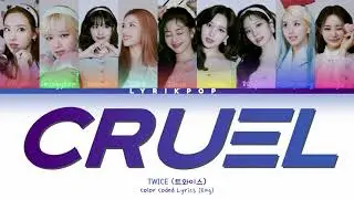 TWICE (트와이스) CRUEL Color Coded Lyrics | LYRIKPOP
