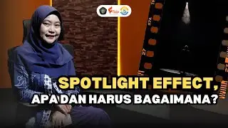 PsyHub #3: Spotlight Effect, Apa dan Harus&nbsp;Bagaimana?