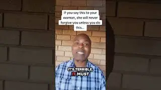 If you say this to your woman, she will never forgive you unless you do this... #family 