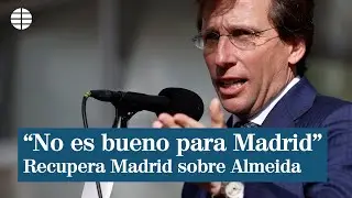Recupera Madrid cree que Almeida 