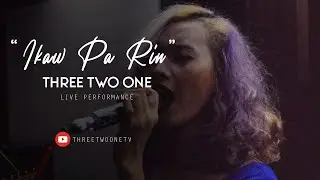 Three Two One - Ikaw Pa Rin | Live Performance