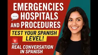 🏥 Emergencies, Hospitals, and Procedures: Test Your Spanish Level! |🚑 Real #spanish #spanishlessons