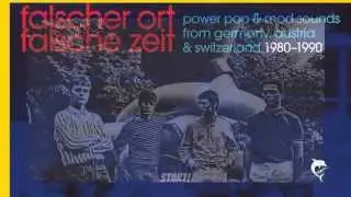 Falscher Ort Falsche Zeit - Power Pop & Mod sounds from Germany, Austria, Switzerland 1980-1990