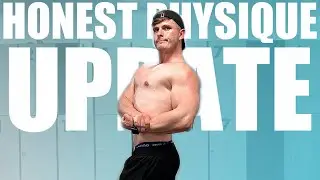 FULL AND HONEST PHYSIQUE UPDATE | Raw Footage