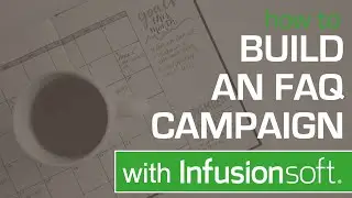 Build an Infusionsoft FAQ Campaign [Follow Along]
