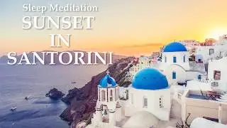 Guided Sleep Meditation SUNSET IN SANTORINI Calm Sleep Story Meditation