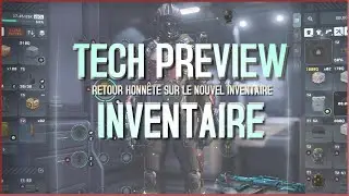 Mon retour sur le nouvel inventaire (Tech Preview Evocati)