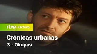 Crónicas urbanas: Capítulo 3 - Okupas | RTVE Archivo