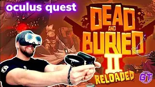 БЫСТРЫЙ ШУТЕР ОТ ПЕРВОГО ЛИЦА НА ДИКОМ ЗАПАДЕ В VR! Dead & Buried 2 RELOADED на Oculus Quest