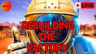 Satisfactory - Rebuilding everything