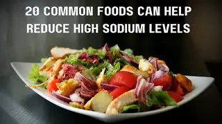 20 Common Foods Can Help Reduce High Sodium Levels | How to Reduce Sodium in Your Diet