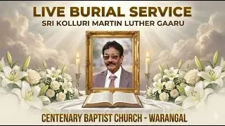 Funeral Service: Sri Kolluri Martin Luther Gaaru | Final Journey