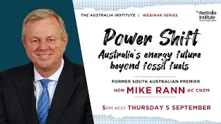 Mike Rann &ndash; Power Shift: Australia&rsquo;s Energy Future Beyond Fossil Fuels