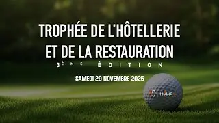 3&egrave;me EDITION DU TROPHEE DE L'H&Ocirc;TELLERIE & DE LA RESTAURATION