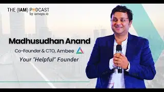 The (IAM) Podcast: Ep 3 with Madhusudhan Anand, Ambee | The Startup Journey