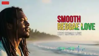 Reggae Love Music Playlist | Relaxing Romantic Songs