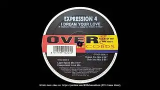 Expression 4 - I Dream Your Love (Dream Fra Mix) (90's Dance Music) ✅