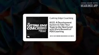 #122. A Development System to Take Your Team to the Next Level with Mark Bennett of PDS Coaching...