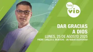 Dar gracias a Dios ⛅ Un Nuevo Despertar Lunes 25 Agosto de 2025 | Tele VID