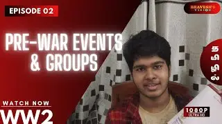 EP-2 | PRE-WAR EVENTS AND GROUPS | WORLD WAR 2 தமிழில் | BHAVESH'S VISION.