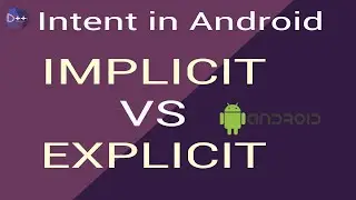 What is an Intent in Android Application? - Types of Intent Implicit and Explicit + differences