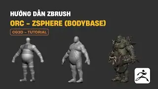 Tự học ZBrush | Cách tạo nhân vật 3D Orc | Part 01 - Zphere (BodyBase) | CG3D TUTORIAL #zbrush #cg3d