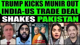 TRUMP KICKS MUNIR OUT | INDIA&ndash;US TRADE DEAL SHAKES PAKISTAN