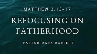 June 18 - Refocusing on Fatherhood