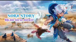New Hero Sora Story Cinematic | Shifting Cloud Origin | Mobile Legends