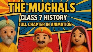 The Mughals - NCERT Class 7 History Chapter 4  | UPSC UPPCS  | Cartoon + Stop Motion