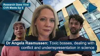 CVR Meets Angela Rasmussen: Toxic bosses, dealing with conflict and underrepresentation in science