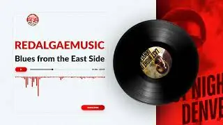 Redalgaemusic - Blues from the East Side