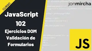 Curso JavaScript: 102. DOM: Ejercicios Pr&aacute;cticos | Validaci&oacute;n de Formularios - #jonmircha