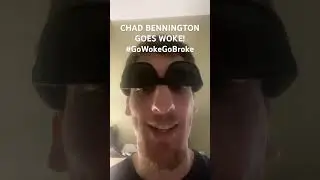 CHAD BENNINGTON GOES WOKE? #GoWokeGoBroke