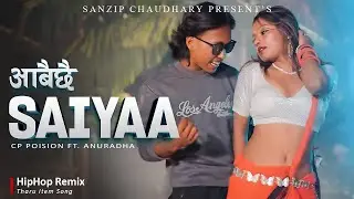 AABAI CHHAI SAIYAA HIPHOP REMIX BY SANZIP | CP POISON ft ANURADHA | NEW THARU RAP SONG 2025