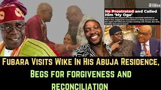 Sim Fubara Visits Nyesom Wike In His Abuja Residence, Begs For Forgiveness And Reconciliation...