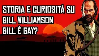 STORIA E CURIOSITÀ SU BILL WILLIAMSON - RED DEAD REDEMPTION 2